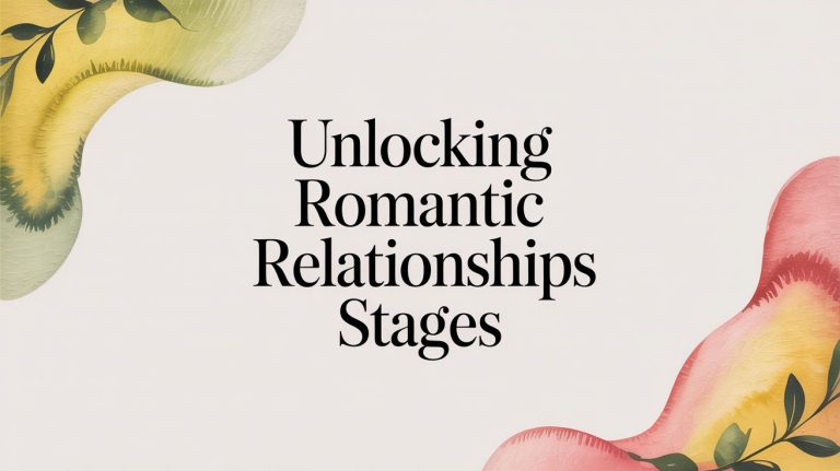 Unlocking Romantic Relationships Stages