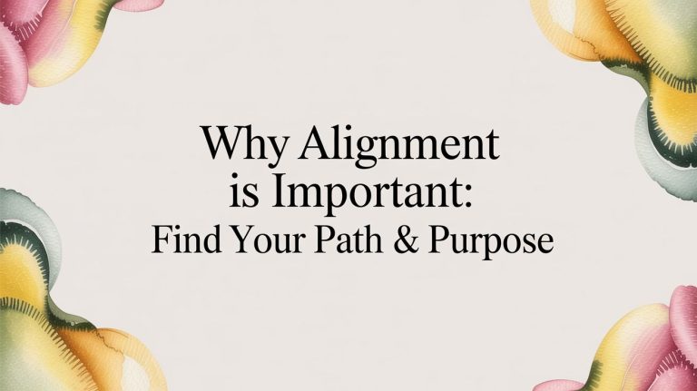 Why Alignment Is Important: Find Your Path & Purpose